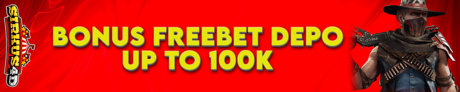BONUS FREEBET DEPO UP TO 100K